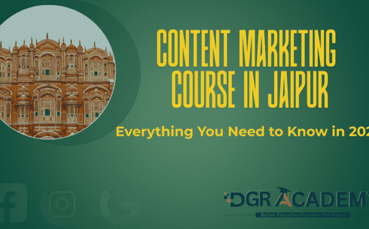  Content Marketing Course in Jaipur  Everything You Need to Know in 2025