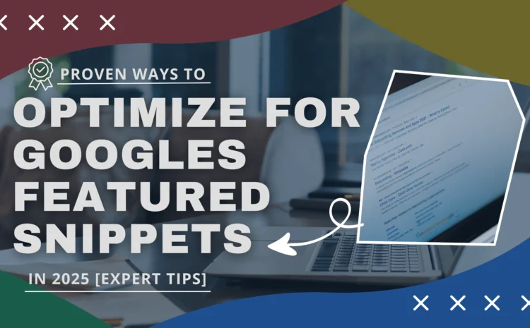  Proven Ways to Optimize for Google’s featured Snippets in 2025 [Expert Tips]