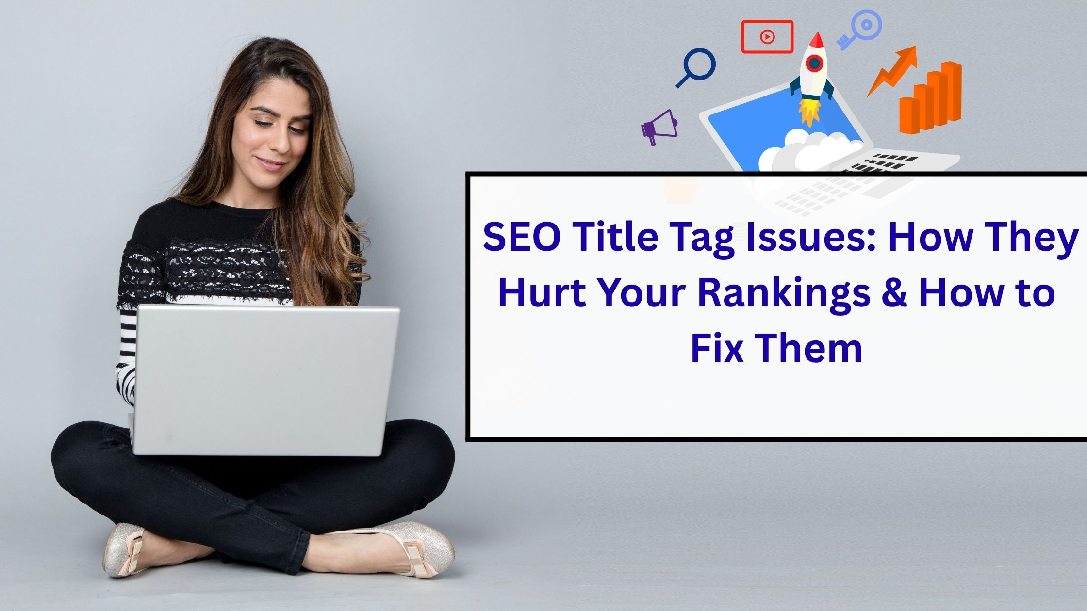 SEO Title Tag Issues How They Hurt Your Rankings & How to Fix Them