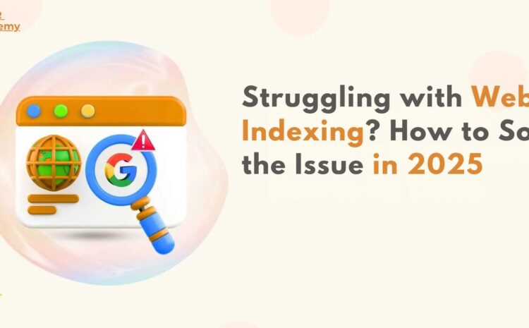  Struggling with Website Indexing? How to Solve the Issue in 2025