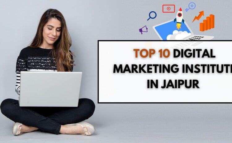  Top 10 Digital Marketing Institutes In Jaipur