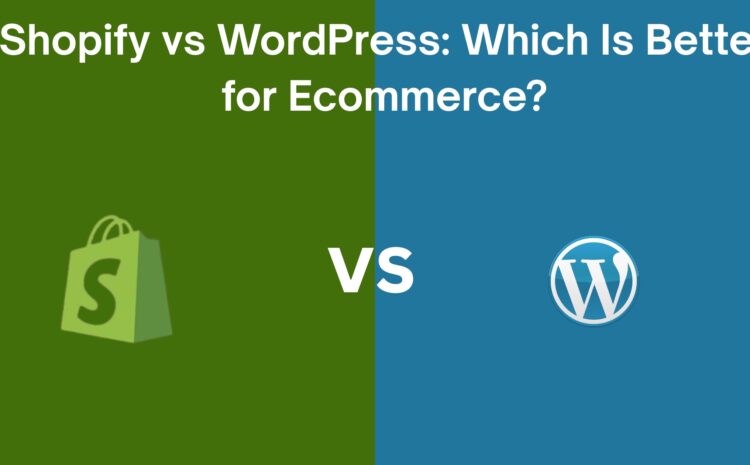  Shopify vs WordPress: Which Is Better for Ecommerce-2025
