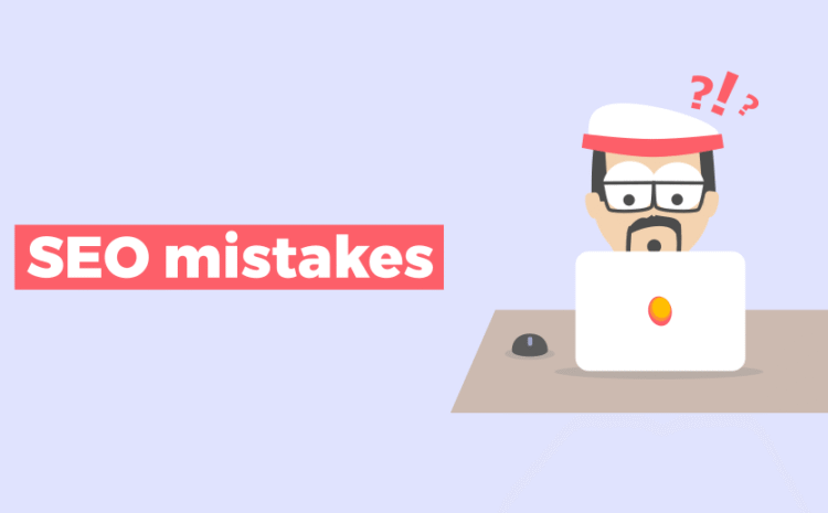  12 Common SEO Mistakes That Are Killing Your Rankings